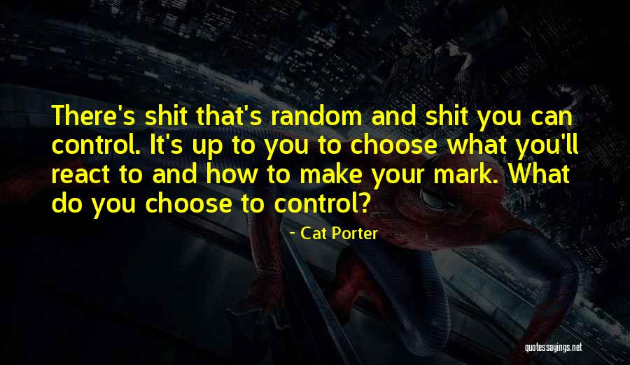 I Choose Not To React Quotes By Cat Porter I Choose Not To React Quotes By Cat Porter