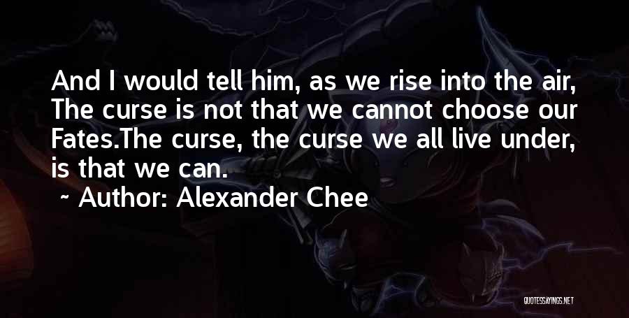 I Choose Quotes By Alexander Chee