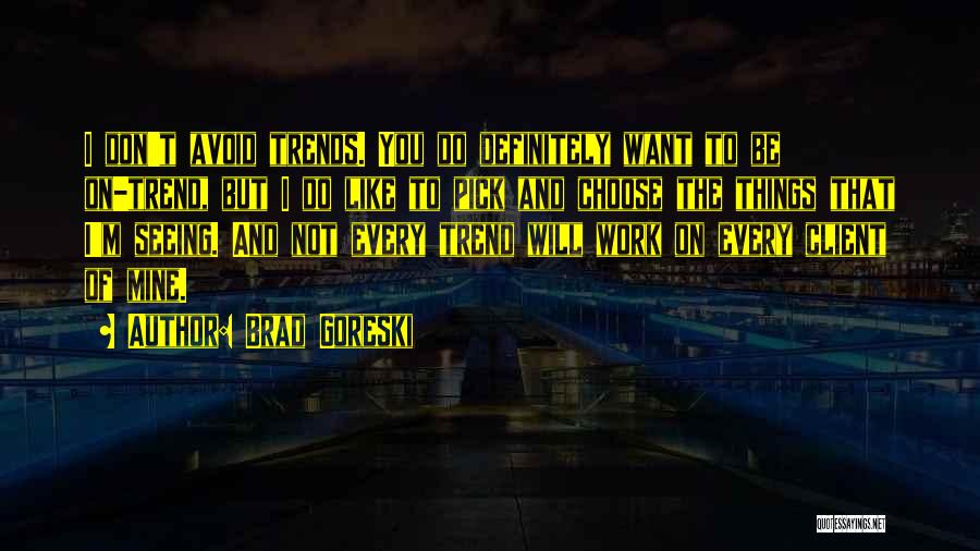 I Choose Quotes By Brad Goreski