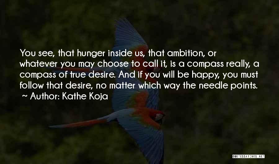 I Choose To Be Happy No Matter What Quotes By Kathe Koja