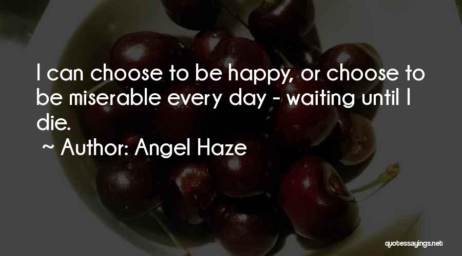 I Choose To Be Happy Quotes By Angel Haze