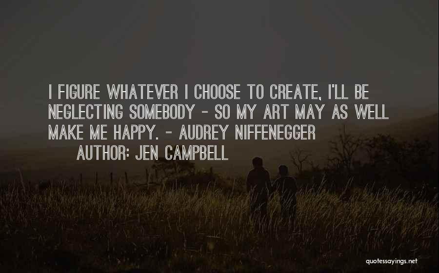 I Choose To Be Happy Quotes By Jen Campbell