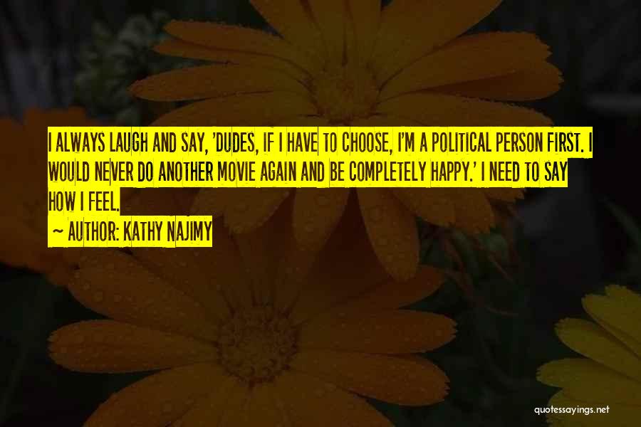 I Choose To Be Happy Quotes By Kathy Najimy