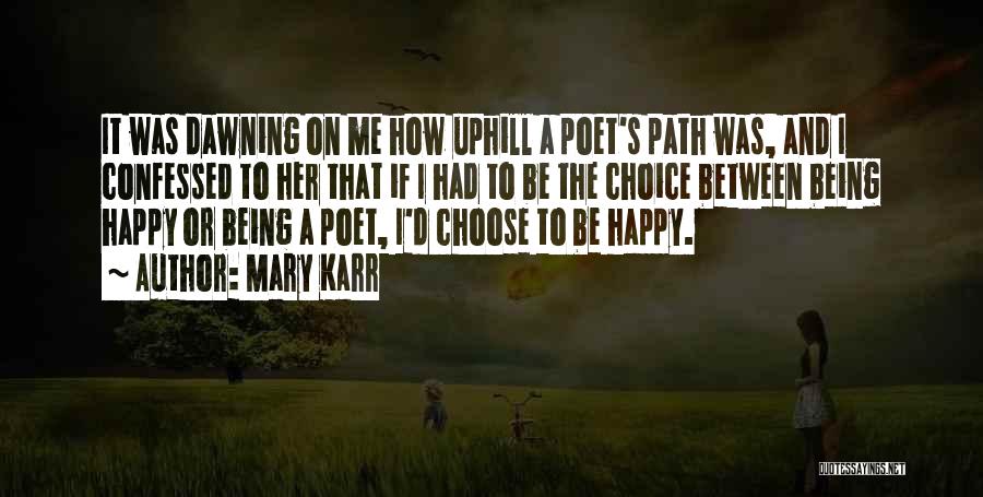 I Choose To Be Happy Quotes By Mary Karr