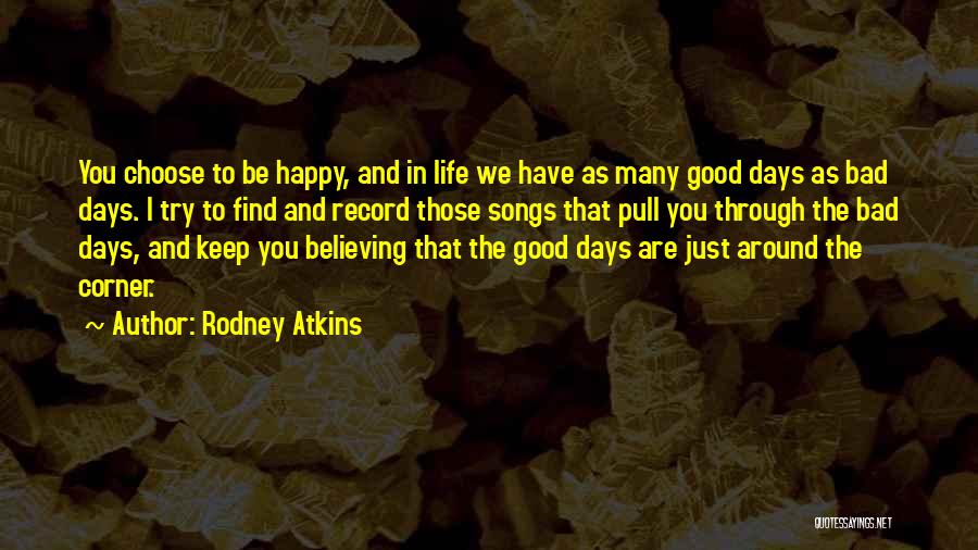 I Choose To Be Happy Quotes By Rodney Atkins