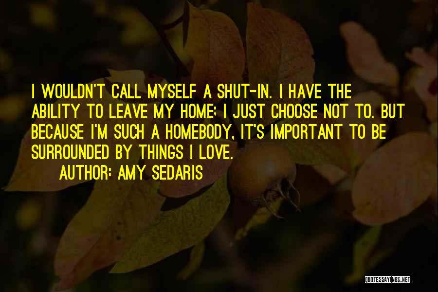 I Choose To Love Myself Quotes By Amy Sedaris