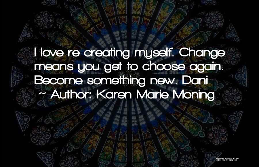 I Choose To Love Myself Quotes By Karen Marie Moning