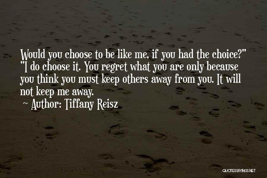 I Choose You Because Quotes By Tiffany Reisz