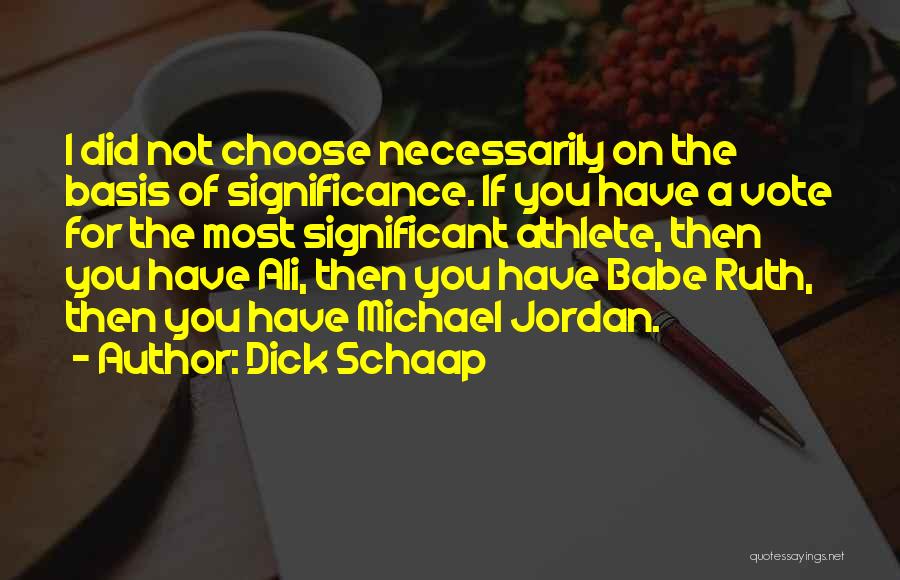 I Choose You Quotes By Dick Schaap