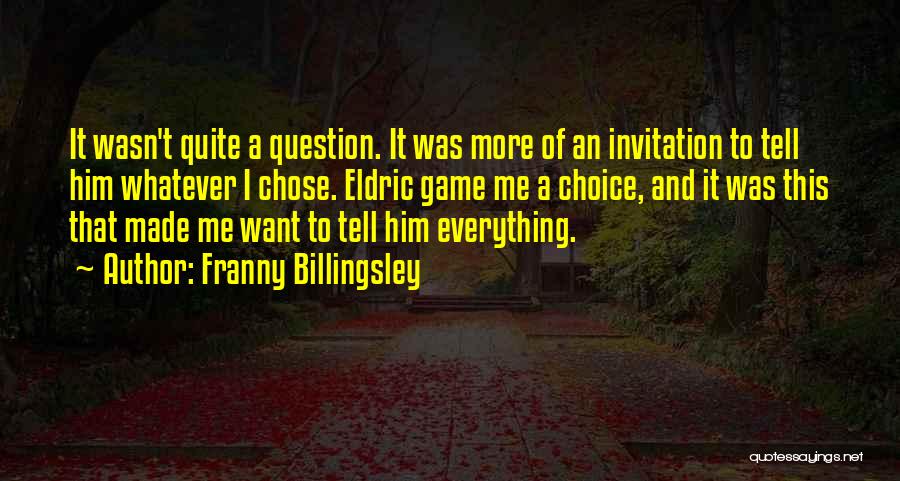 I Chose Him Quotes By Franny Billingsley