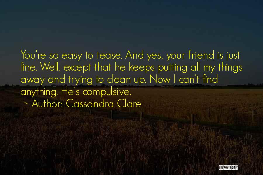 I Clean Up Well Quotes By Cassandra Clare