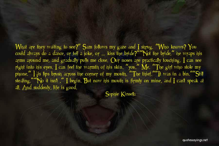 I Close My Eyes To See Quotes By Sophie Kinsella I Close My Eyes To See Quotes By Sophie Kinsella