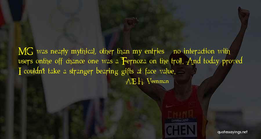I Come Bearing Gifts Quotes By A.E.H. Veenman I Come Bearing Gifts Quotes By A.E.H. Veenman