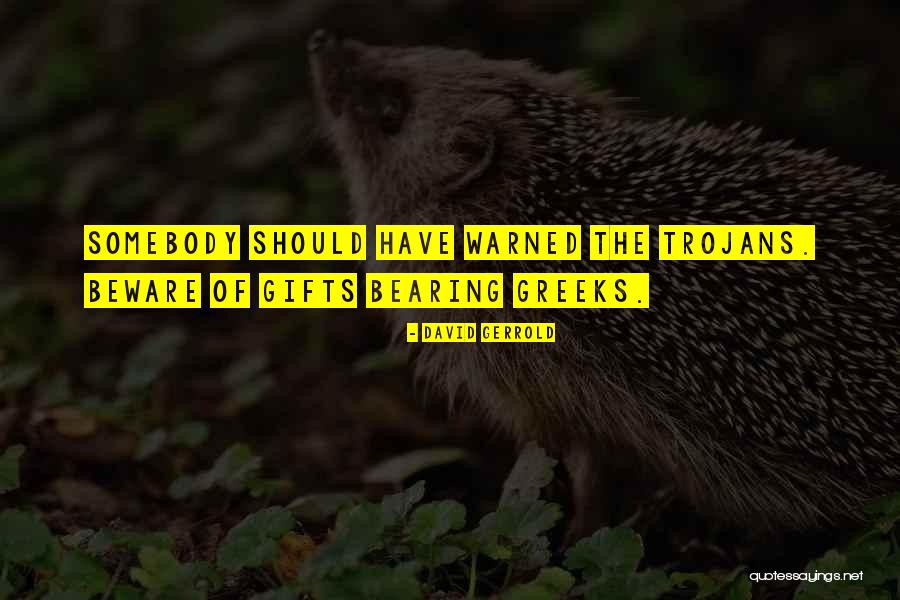 I Come Bearing Gifts Quotes By David Gerrold I Come Bearing Gifts Quotes By David Gerrold