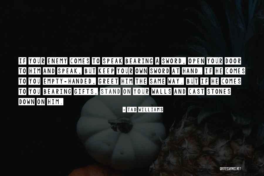 I Come Bearing Gifts Quotes By Tad Williams I Come Bearing Gifts Quotes By Tad Williams