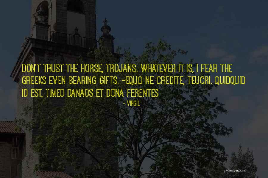 I Come Bearing Gifts Quotes By Virgil I Come Bearing Gifts Quotes By Virgil
