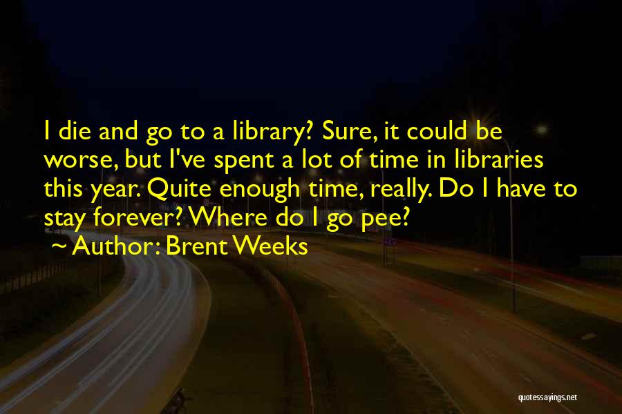 I Could Be Worse Quotes By Brent Weeks