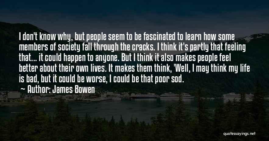 I Could Be Worse Quotes By James Bowen