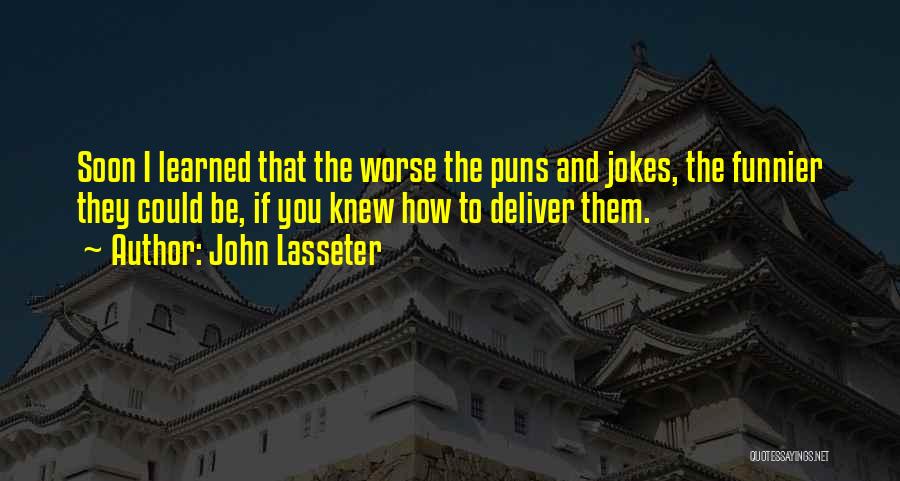 I Could Be Worse Quotes By John Lasseter