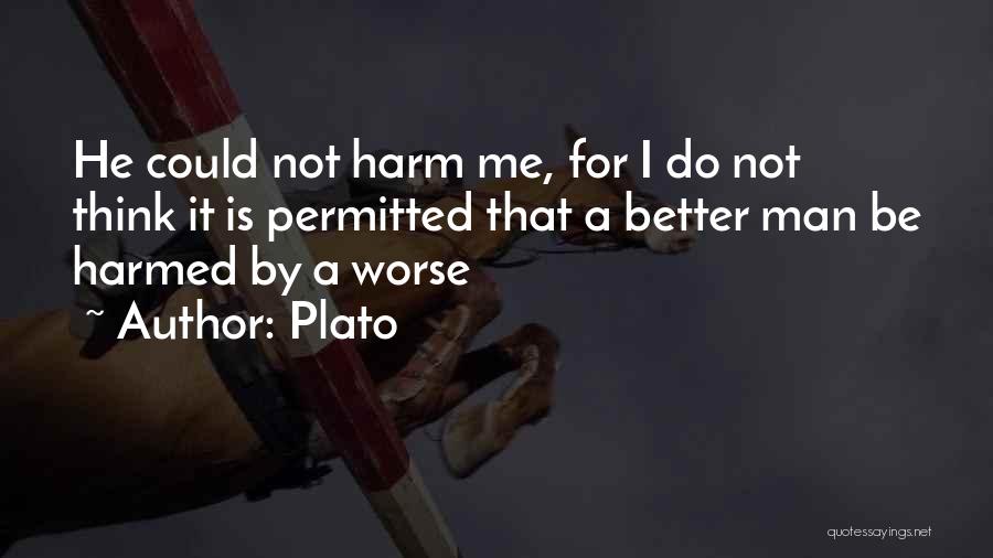 I Could Be Worse Quotes By Plato