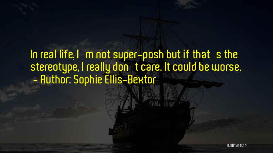 I Could Be Worse Quotes By Sophie Ellis-Bextor