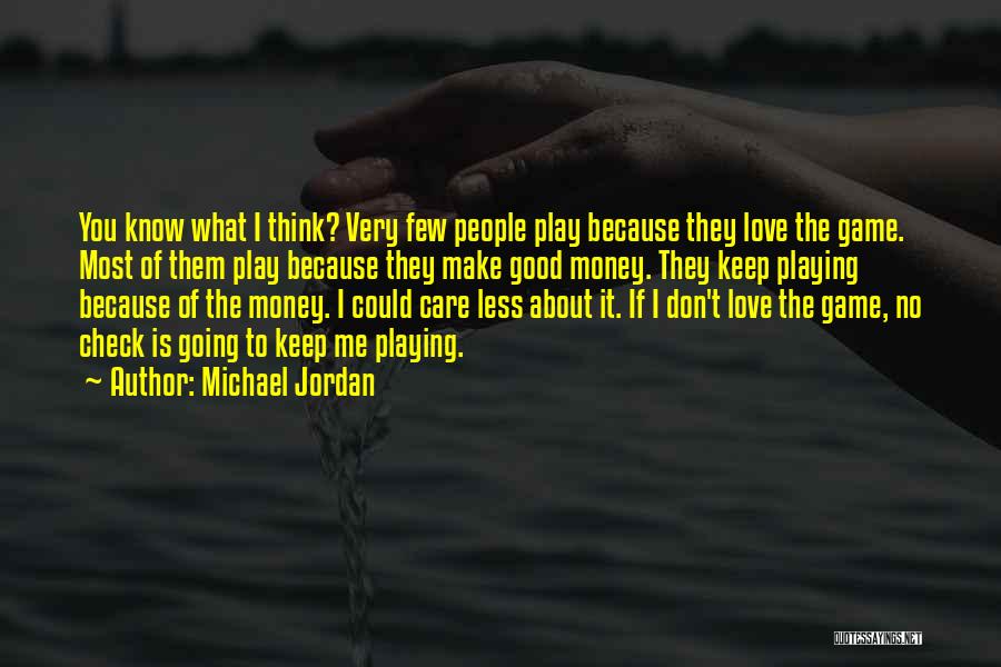 I Could Care Less What You Think Quotes By Michael Jordan