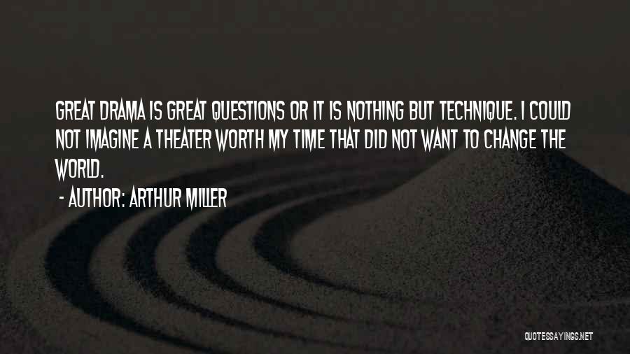 I Could Change Quotes By Arthur Miller