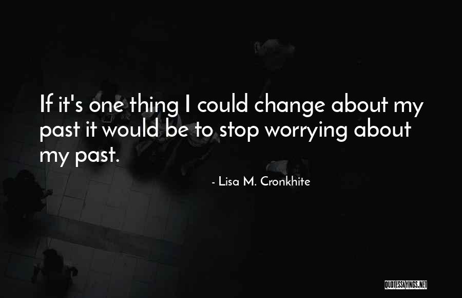 I Could Change Quotes By Lisa M. Cronkhite