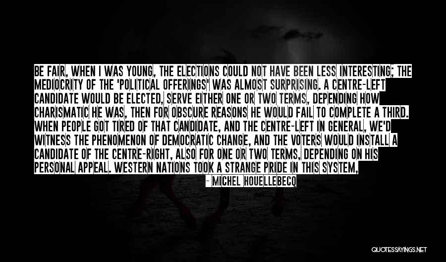 I Could Change Quotes By Michel Houellebecq I Could Change Quotes By Michel Houellebecq