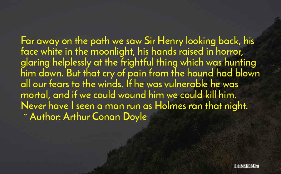 I Could Cry Quotes By Arthur Conan Doyle