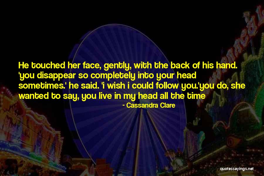 I Could Disappear Quotes By Cassandra Clare