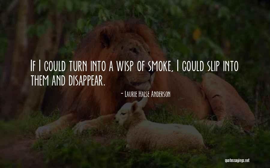 I Could Disappear Quotes By Laurie Halse Anderson