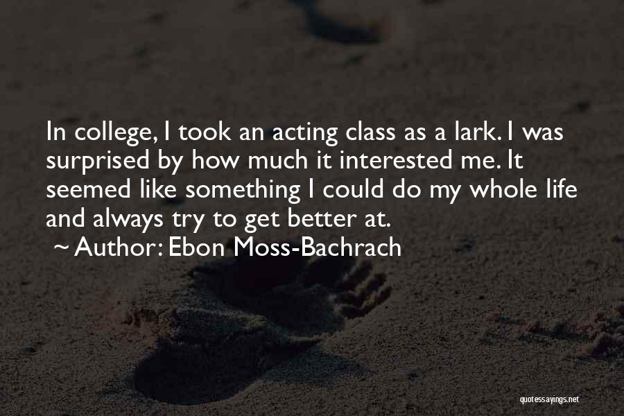 I Could Do Better Quotes By Ebon Moss-Bachrach