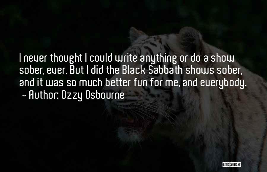 I Could Do Better Quotes By Ozzy Osbourne