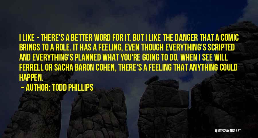 I Could Do Better Quotes By Todd Phillips