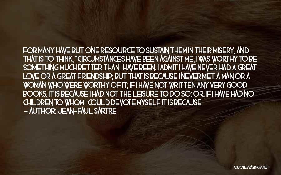 I Could Do So Much Better Quotes By Jean-Paul Sartre