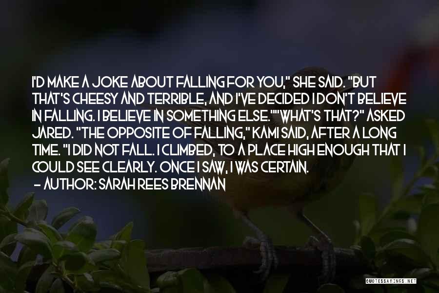 I Could Fall For You Quotes By Sarah Rees Brennan