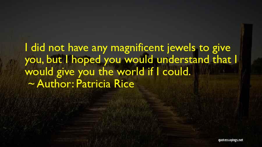 I Could Give You The World Quotes By Patricia Rice