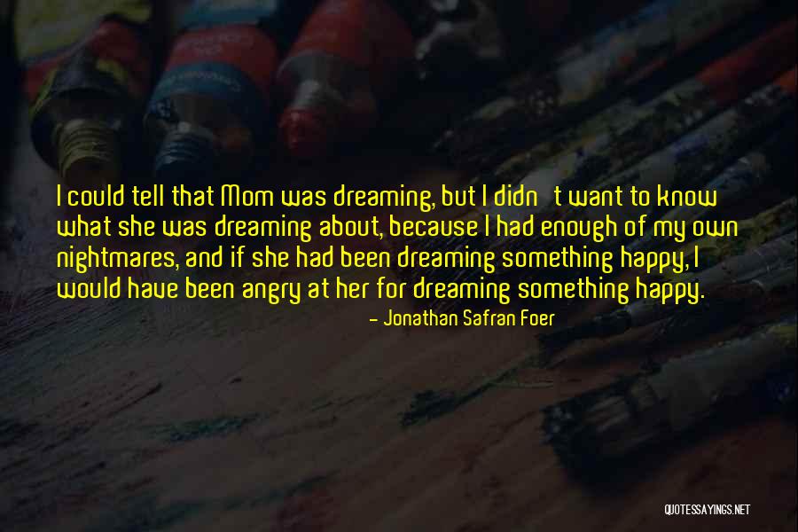 I Could Have Been Something Quotes By Jonathan Safran Foer I Could Have Been Something Quotes By Jonathan Safran Foer
