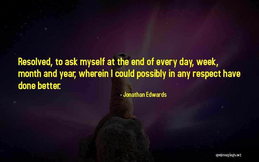 I Could Have Done Better Quotes By Jonathan Edwards I Could Have Done Better Quotes By Jonathan Edwards