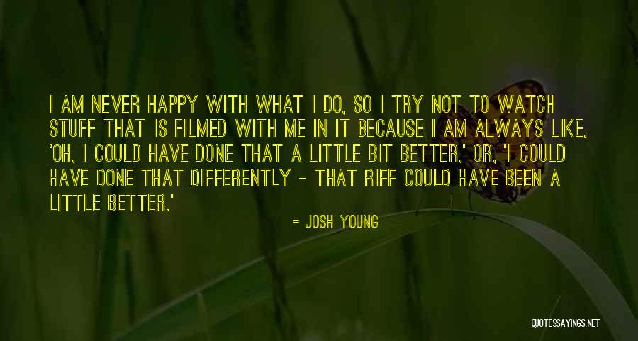 I Could Have Done Better Quotes By Josh Young I Could Have Done Better Quotes By Josh Young