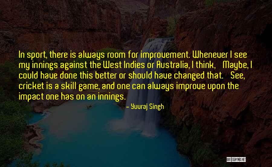 I Could Have Done Better Quotes By Yuvraj Singh I Could Have Done Better Quotes By Yuvraj Singh