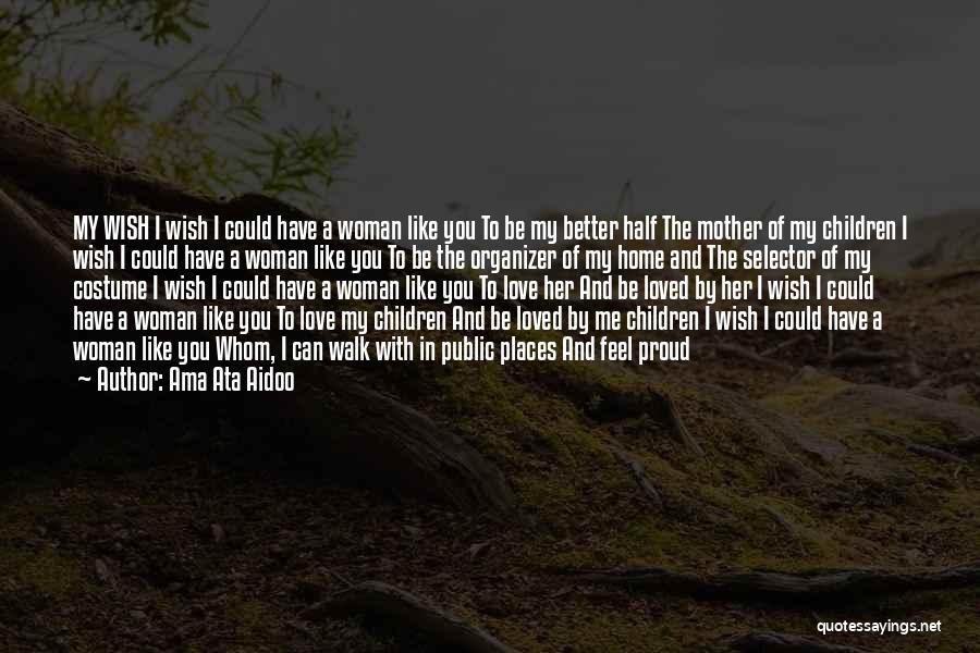 I Could Have Loved You Quotes By Ama Ata Aidoo