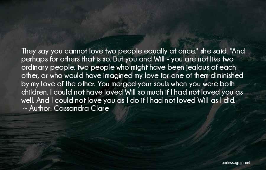 I Could Have Loved You Quotes By Cassandra Clare