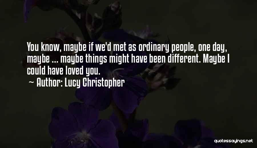 I Could Have Loved You Quotes By Lucy Christopher