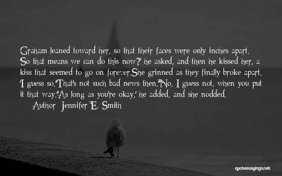 I Could Kiss You Forever Quotes By Jennifer E. Smith