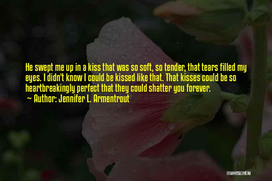 I Could Kiss You Forever Quotes By Jennifer L. Armentrout