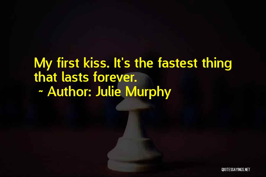 I Could Kiss You Forever Quotes By Julie Murphy