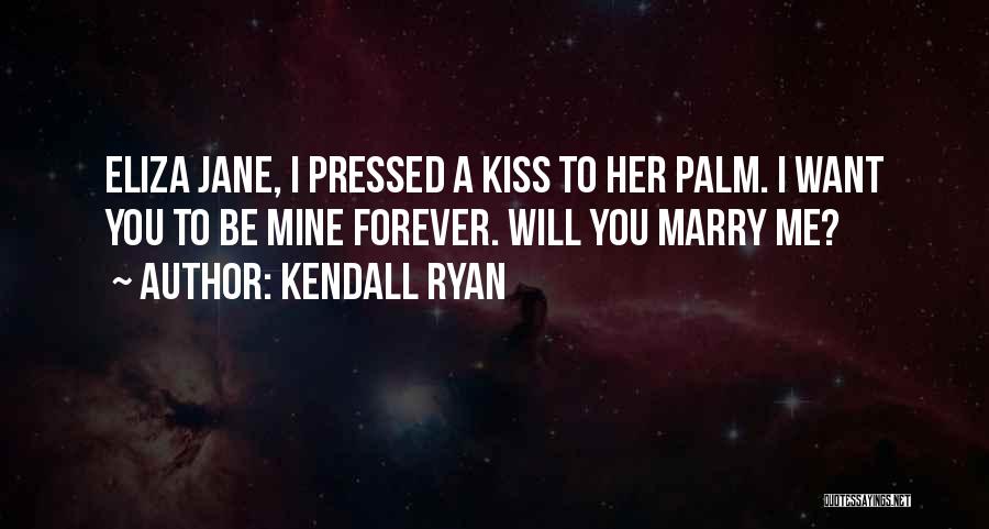 I Could Kiss You Forever Quotes By Kendall Ryan