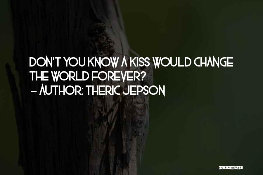 I Could Kiss You Forever Quotes By Theric Jepson